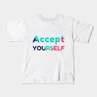 Accept Yourself Kids T-Shirt